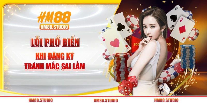 Lỗi phổ biến khi đăng ký tránh mắc sai lầm