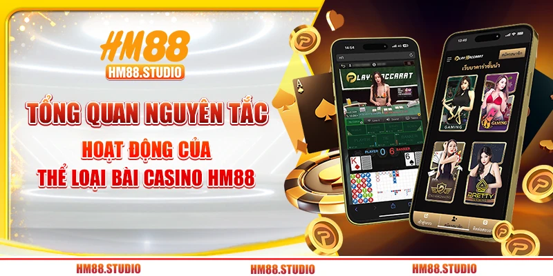 Tổng quan nguyên tắc hoạt động của thể loại bài Casino HM88